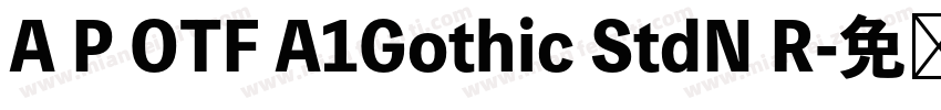 A P OTF A1Gothic StdN R字体转换